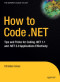 How to Code .NET: Tips and Tricks for Coding .NET 1.1 and .NET 2.0 Applications Effectively