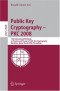 Public Key Cryptography  PKC 2008: 11th International Workshop on Practice and Theory in Public-Key Cryptography, Barcelona, Spain, March 9-12, 2008, Proceedings