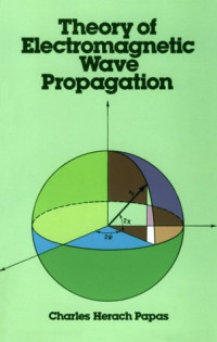 Theory of Electromagnetic Wave Propagation (Dover Books on Physics and Chemistry)