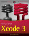 Professional Xcode 3 (Wrox Programmer to Programmer)