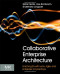 Collaborative Enterprise Architecture: Enriching EA with Lean, Agile, and Enterprise 2.0 practices