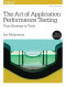The Art of Application Performance Testing: From Strategy to Tools