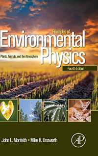 Principles of Environmental Physics, Fourth Edition: Plants, Animals, and the Atmosphere