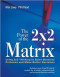 The Power of the 2 x 2 Matrix: Using 2 x 2 Thinking to Solve Business Problems and Make Better Decisions (Jossey-Bass Business &amp; Management)