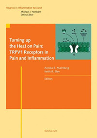 Turning up the Heat on Pain: TRPV1 Receptors in Pain and Inflammation (Progress in Inflammation Research)