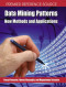 Data Mining Patterns: New Methods and Applications