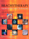 Brachytherapy: Applications and Techniques
