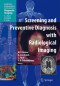 Screening and Preventive Diagnosis with Radiological Imaging (Medical Radiology / Diagnostic Imaging)