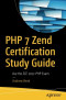 PHP 7 Zend Certification Study Guide: Ace the ZCE 2017-PHP Exam