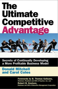 The Ultimate Competitive Advantage: Secrets of Continuously Developing a More Profitable Business Model