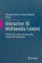 Interactive 3D Multimedia Content: Models for Creation, Management, Search and Presentation
