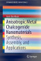 Anisotropic Metal Chalcogenide Nanomaterials: Synthesis, Assembly, and Applications (SpringerBriefs in Materials)