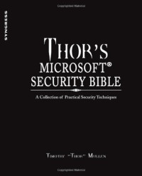 Thor's Microsoft Security Bible: A Collection of Practical Security Techniques