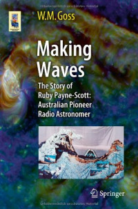 Making Waves: The Story of Ruby Payne-Scott: Australian Pioneer Radio Astronomer (Astronomers' Universe)