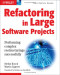 Refactoring in Large Software Projects: Performing Complex Restructurings Successfully