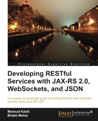 Developing RESTful Services with JAX-RS 2.0, WebSockets, and JSON