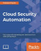 Cloud Security Automation: Get to grips with automating your cloud security on AWS and OpenStack
