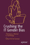Crushing the IT Gender Bias: Thriving as a Woman in Technology