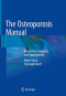 The Osteoporosis Manual: Prevention, Diagnosis and Management
