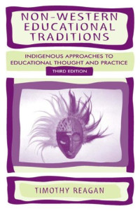 Non-Western Educational Traditions: Indigenous Approaches to Educational Throught and Practice
