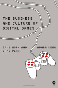 The Business and Culture of Digital Games: Gamework and Gameplay