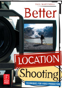 Better Location Shooting: Techniques for Video Production