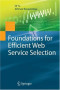 Foundations for Efficient Web Service Selection (Advances in Database Systems)