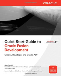 Quick Start Guide to Oracle Fusion Development: Oracle JDeveloper and Oracle ADF (Osborne ORACLE Press Series)