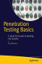 Penetration Testing Basics: A Quick-Start Guide to Breaking into Systems