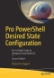 Pro PowerShell Desired State Configuration: An In-Depth Guide to Windows PowerShell DSC