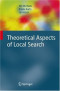 Theoretical Aspects of Local Search (Monographs in Theoretical Computer Science. An EATCS Series)