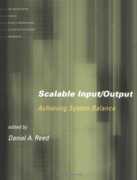 Scalable Input/Output: Achieving System Balance (Scientific and Engineering Computation)