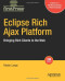 Eclipse Rich Ajax Platform: Bringing Rich Client to the Web (FirstPress)