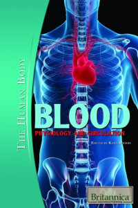 Blood: Physiology and Circulation (The Human Body)