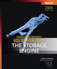 Inside Microsoft (r) SQL Server (tm) 2005: The Storage Engine