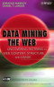 Data Mining the Web: Uncovering Patterns in Web Content, Structure, and Usage