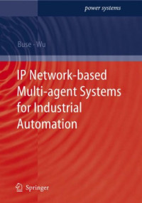 IP Network-based Multi-agent Systems for Industrial Automation: Information Management, Condition Monitoring and Control of Power Systems