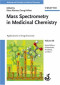 Mass Spectrometry in Medicinal Chemistry: Applications in Drug Discovery, Volume 36 (Methods and Principles in Medicinal Chemistry)
