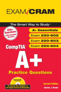 CompTIA A+ Practice Questions Exam Cram (Essentials, Exams 220-602, 220-603, 220-604) (2nd Edition) (Exam Cram 2)