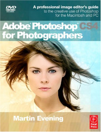 Adobe Photoshop CS4 for Photographers: A Professional Image Editor's Guide to the Creative use of Photoshop for the Macintosh and PC