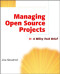 Managing Open Source Projects: A Wiley Tech Brief