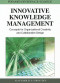 Innovative Knowledge Management: Concepts for Organizational Creativity and Collaborative Design (Premier Reference Source)