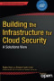Building the Infrastructure for Cloud Security: A Solutions View (Expert's Voice in Internet Security)
