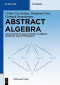 Abstract Algebra: Applications to Galois Theory, Algebraic Geometry and Cryptography (SIGMA Series in Pure Mathematics)