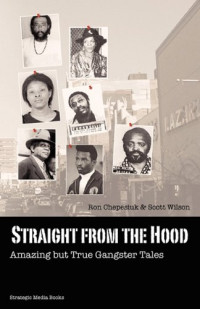 Straight from the Hood: Amazing but True Gangster Tales