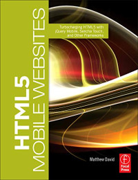 HTML5 Mobile Websites: Turbocharging HTML5 with jQuery Mobile, Sencha Touch, and Other Frameworks