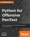 Python for Offensive PenTest: A practical guide to ethical hacking and penetration testing using Python