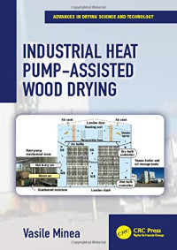 Industrial Heat Pump-Assisted Wood Drying (Advances in Drying Science and Technology)
