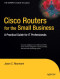 Cisco Routers for the Small Business: A Practical Guide for IT Professionals (Expert's Voice in Cisco)