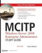 MCITP: Windows Server 2008 Enterprise Administrator Study Guide: (Exam 70-647)